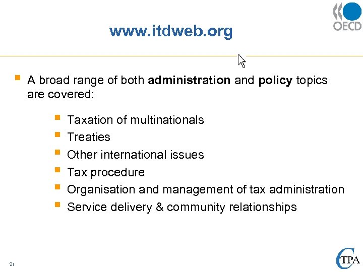 www. itdweb. org § A broad range of both administration and policy topics are