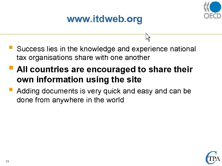 www. itdweb. org § Success lies in the knowledge and experience national tax organisations