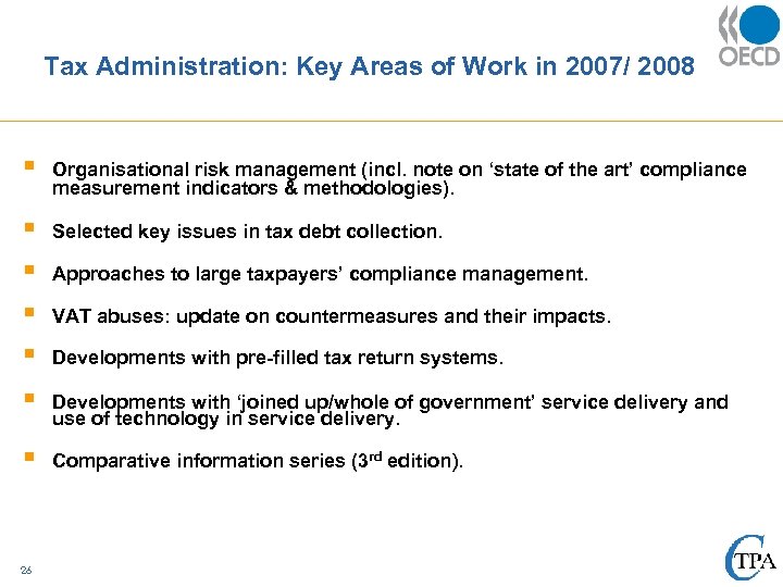 Tax Administration: Key Areas of Work in 2007/ 2008 § Organisational risk management (incl.