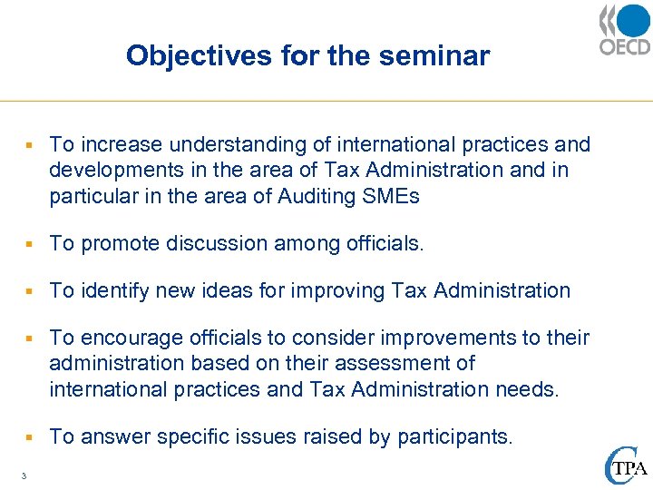 Objectives for the seminar § To increase understanding of international practices and developments in