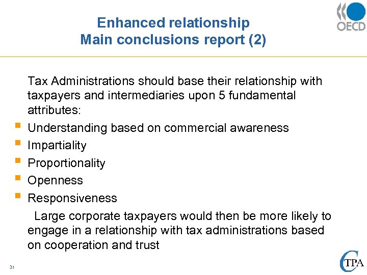 Enhanced relationship Main conclusions report (2) § § § 31 Tax Administrations should base