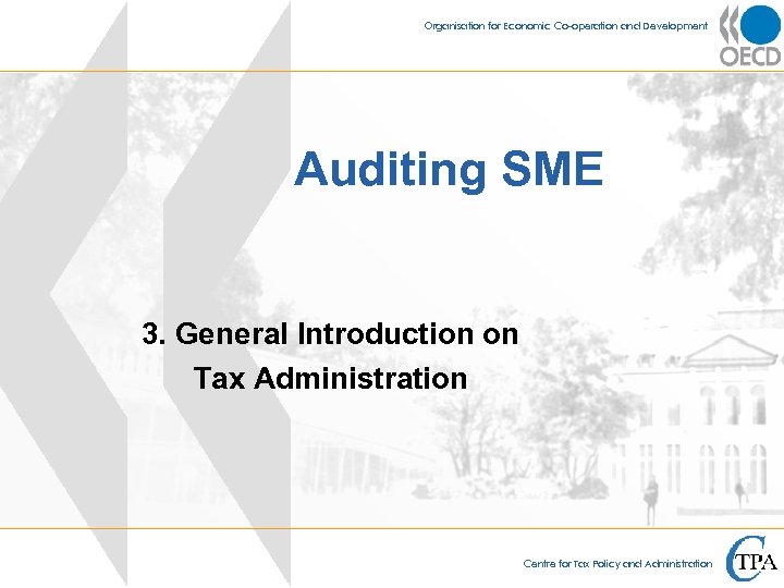 Organisation for Economic Co-operation and Development Auditing SME 3. General Introduction on Tax Administration