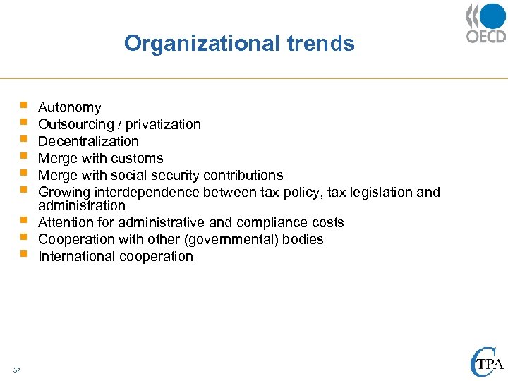 Organizational trends § § § § § 37 Autonomy Outsourcing / privatization Decentralization Merge