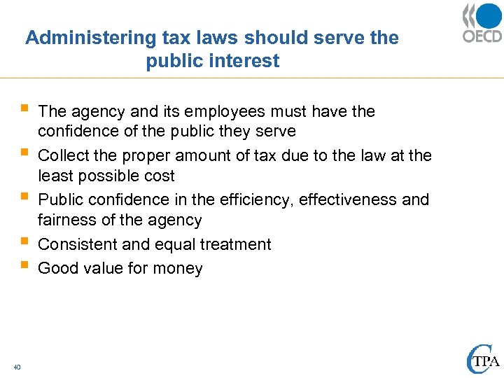 Administering tax laws should serve the public interest § § § 40 The agency