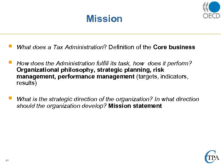 Mission § What does a Tax Administration? Definition of the Core business § How