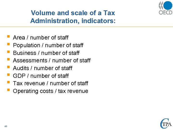 Volume and scale of a Tax Administration, indicators: § § § § 68 Area