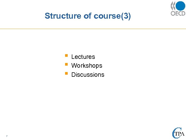 Structure of course(3) § § § 7 Lectures Workshops Discussions 