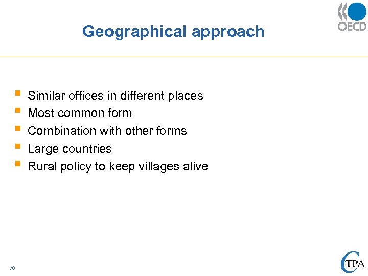 Geographical approach § § § 70 Similar offices in different places Most common form