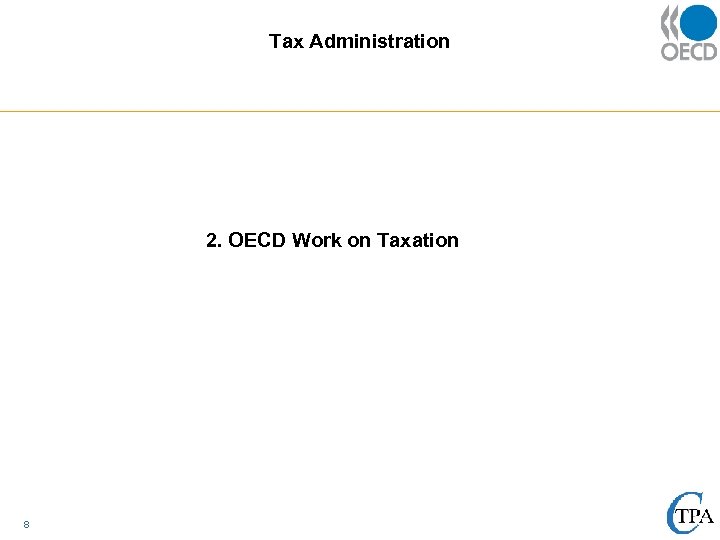 Tax Administration 2. OECD Work on Taxation 8 