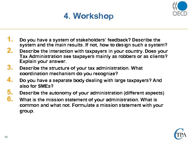 4. Workshop 1. 2. 3. 4. 5. 6. 82 Do you have a system