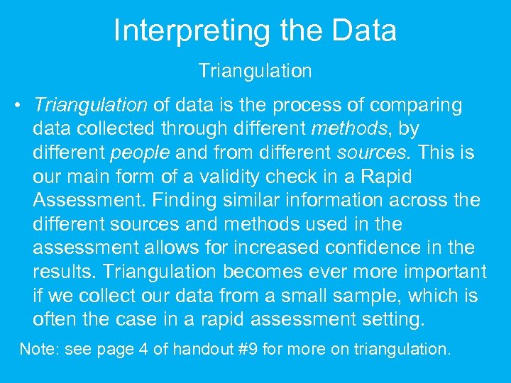 Interpreting the Data Triangulation • Triangulation of data is the process of comparing data