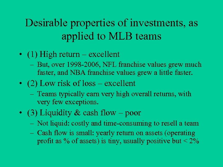 Desirable properties of investments, as applied to MLB teams • (1) High return –