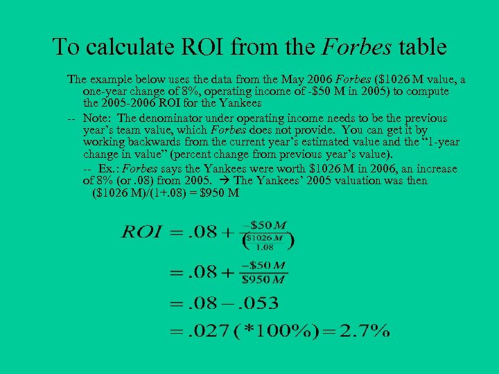 To calculate ROI from the Forbes table The example below uses the data from