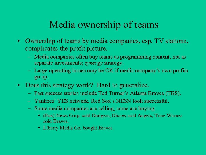 Media ownership of teams • Ownership of teams by media companies, esp. TV stations,