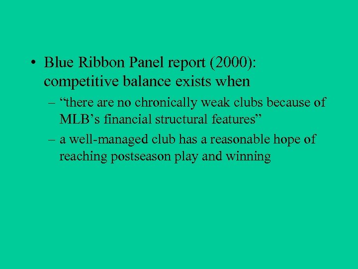  • Blue Ribbon Panel report (2000): competitive balance exists when – “there are