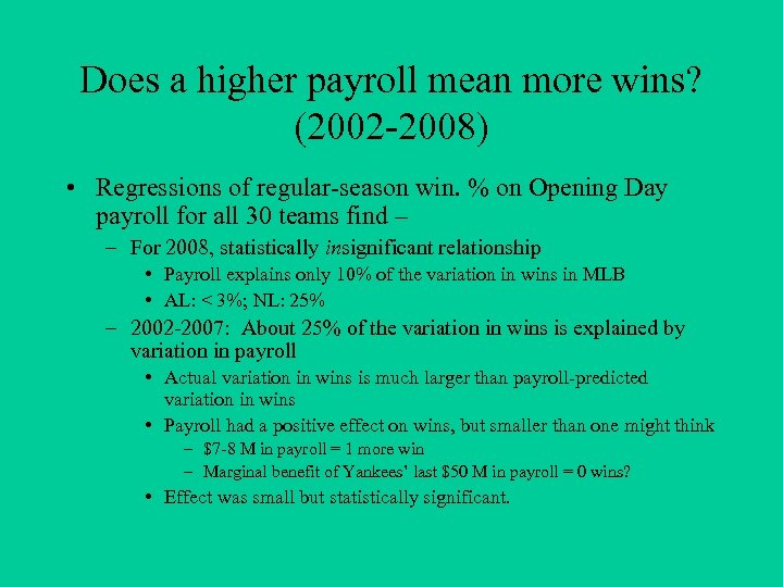 Does a higher payroll mean more wins? (2002 -2008) • Regressions of regular-season win.