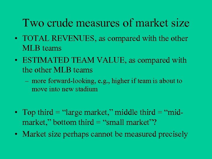 Two crude measures of market size • TOTAL REVENUES, as compared with the other