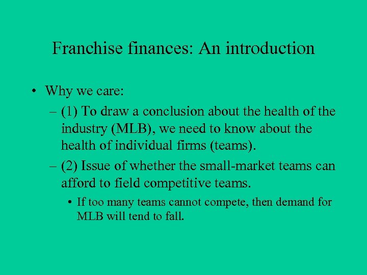 Franchise finances: An introduction • Why we care: – (1) To draw a conclusion