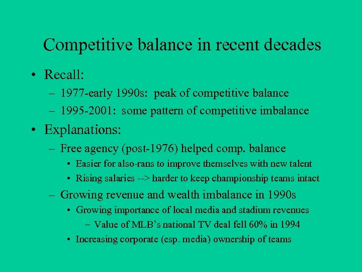 Competitive balance in recent decades • Recall: – 1977 -early 1990 s: peak of