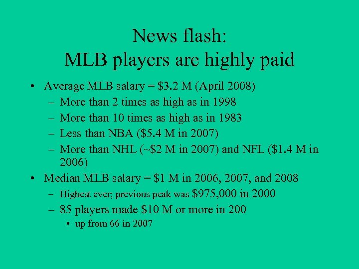 News flash: MLB players are highly paid • Average MLB salary = $3. 2