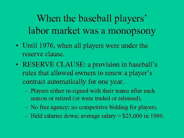 When the baseball players’ labor market was a monopsony • Until 1976, when all