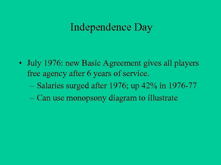 Independence Day • July 1976: new Basic Agreement gives all players free agency after