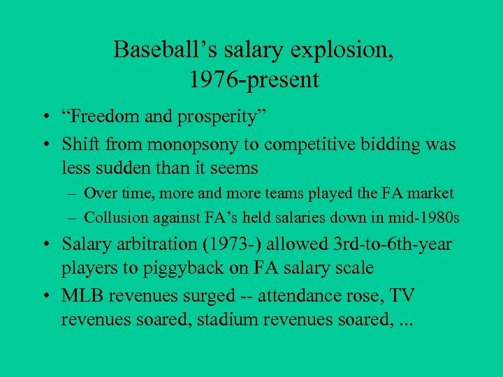 Baseball’s salary explosion, 1976 -present • “Freedom and prosperity” • Shift from monopsony to