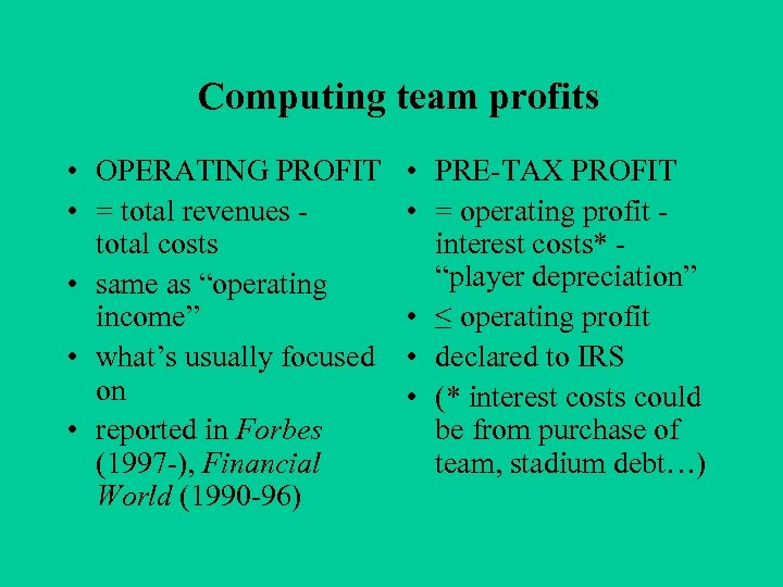 Computing team profits • OPERATING PROFIT • = total revenues total costs • same