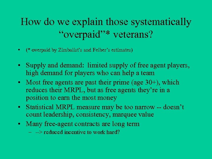 How do we explain those systematically “overpaid”* veterans? • (* overpaid by Zimbalist’s and