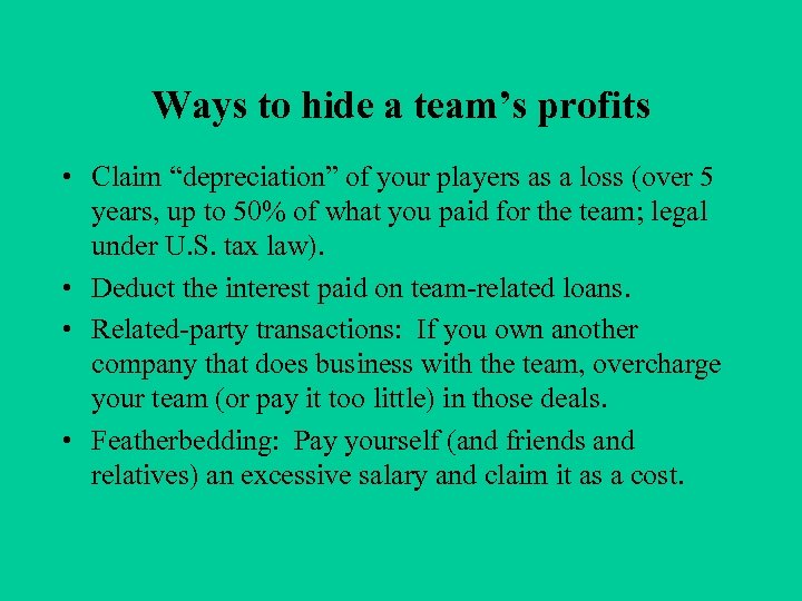 Ways to hide a team’s profits • Claim “depreciation” of your players as a