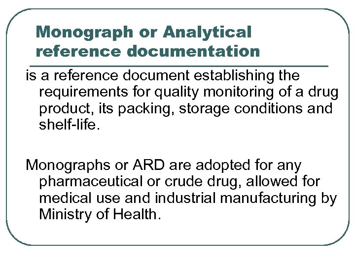 Monograph or Analytical reference documentation is a reference document establishing the requirements for quality