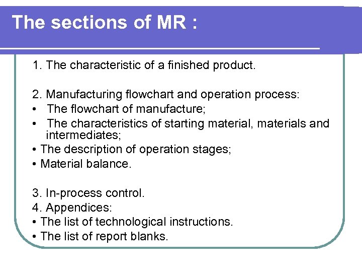 The sections of MR : 1. The characteristic of a finished product. 2. Manufacturing