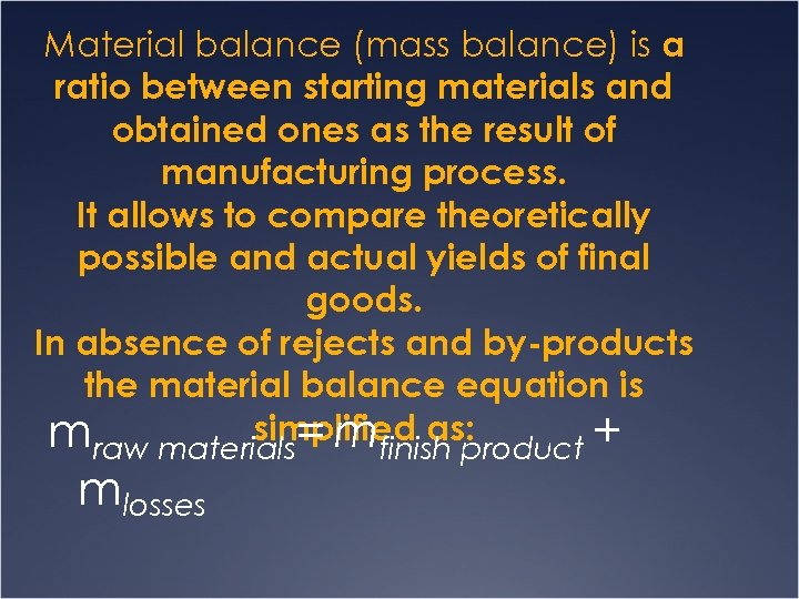 Material balance (mass balance) is a ratio between starting materials and obtained ones as