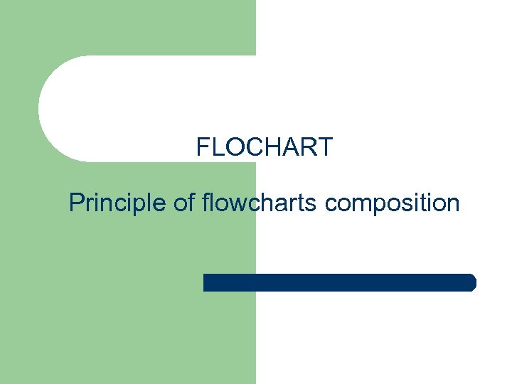 FLOCHART Principle of flowcharts composition 