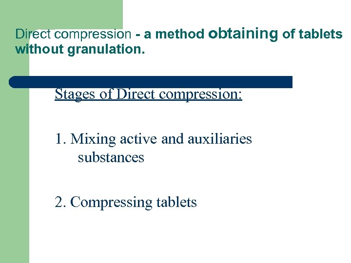 Direct compression - a method obtaining of tablets without granulation. Stages of Direct compression: