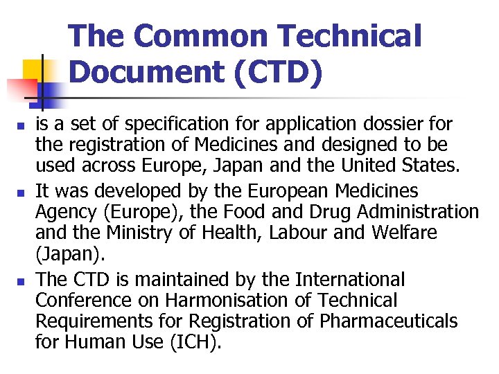 The Common Technical Document (CTD) n n n is a set of specification for