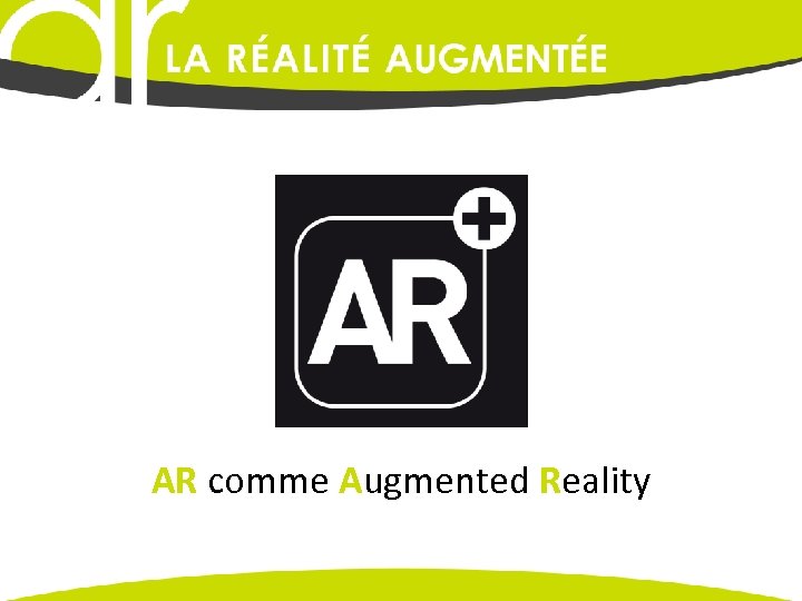 AR comme Augmented Reality 