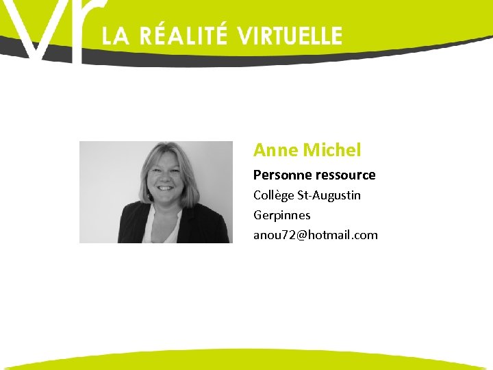 Anne Michel Personne ressource Collège St-Augustin Gerpinnes anou 72@hotmail. com 