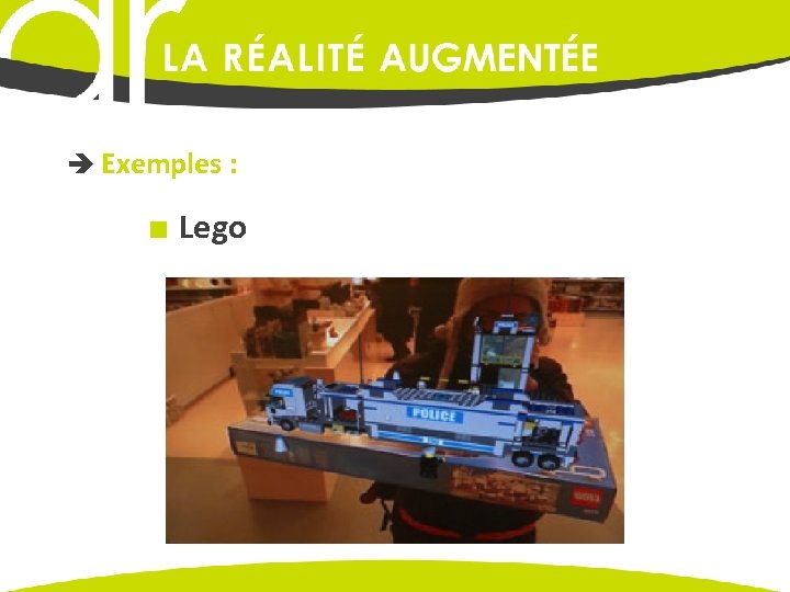  Exemples : ■ Lego 