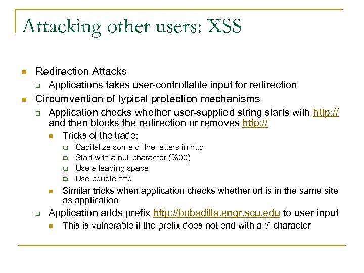 Attacking other users: XSS n n Redirection Attacks q Applications takes user-controllable input for