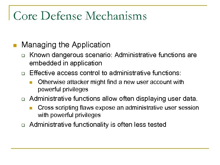 Core Defense Mechanisms n Managing the Application q q Known dangerous scenario: Administrative functions