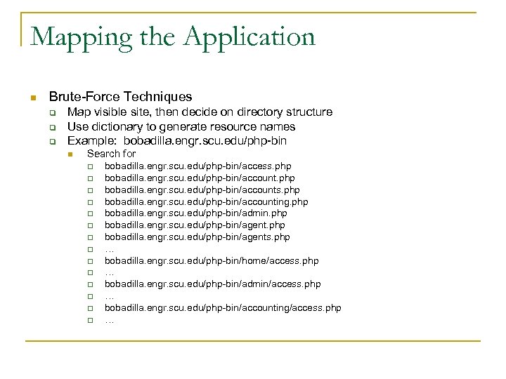 Mapping the Application n Brute-Force Techniques q q q Map visible site, then decide