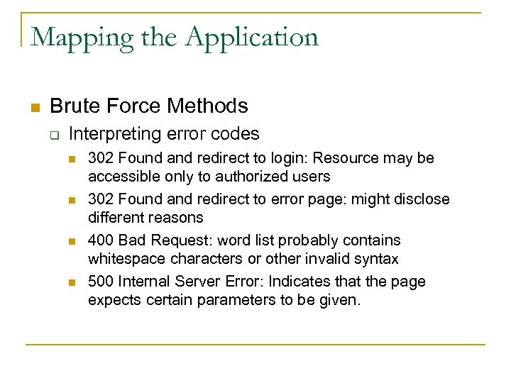 Mapping the Application n Brute Force Methods q Interpreting error codes n n 302