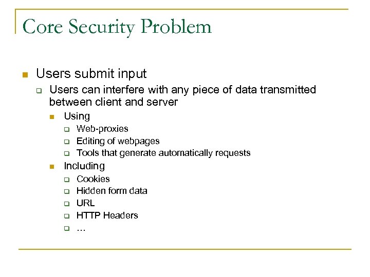 Core Security Problem n Users submit input q Users can interfere with any piece