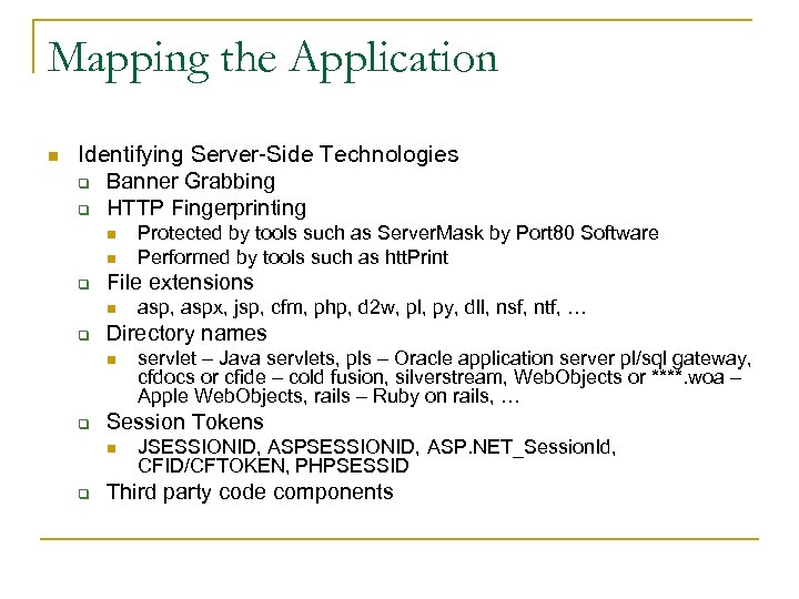 Mapping the Application n Identifying Server-Side Technologies q Banner Grabbing q HTTP Fingerprinting n