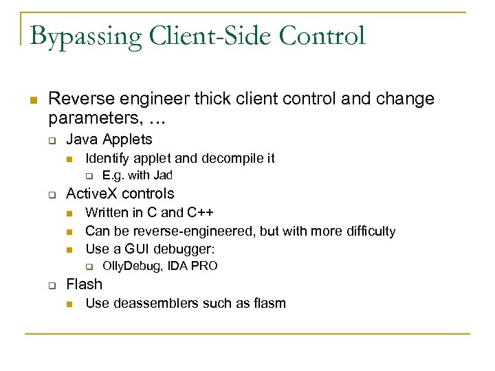 Bypassing Client-Side Control n Reverse engineer thick client control and change parameters, … q