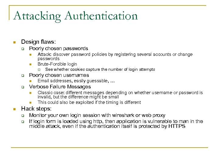 Attacking Authentication n Design flaws: q Poorly chosen passwords n n Attack: discover password