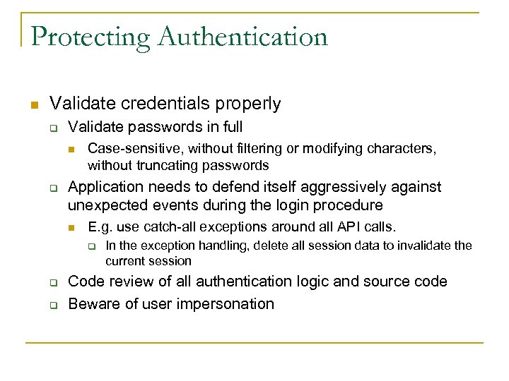 Protecting Authentication n Validate credentials properly q Validate passwords in full n q Case-sensitive,