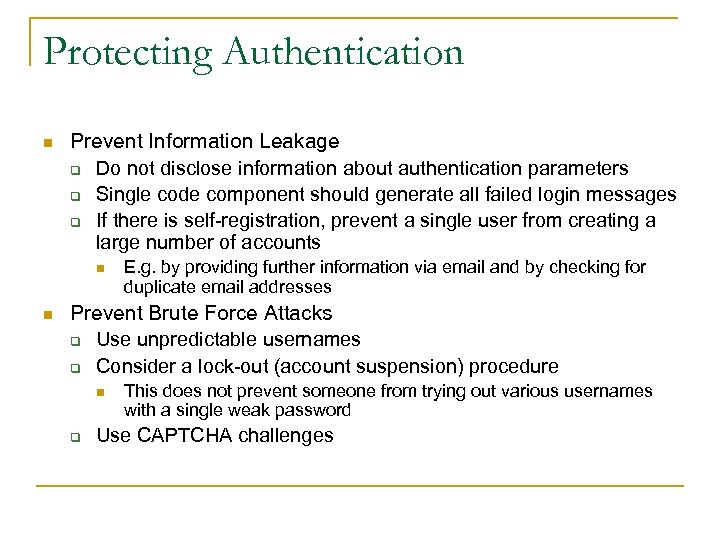 Protecting Authentication n Prevent Information Leakage q Do not disclose information about authentication parameters