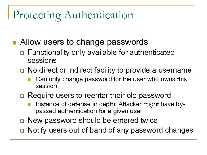 Protecting Authentication n Allow users to change passwords q q Functionality only available for